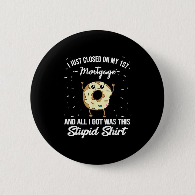 First Mortgage Housewarming Quote Meme New Homeown 6 Cm Round Badge (Front)