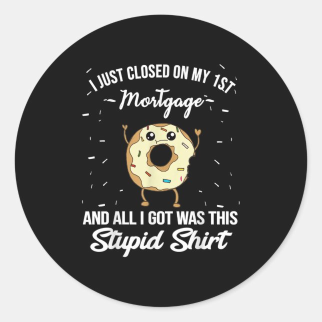 First Mortgage Housewarming Quote Meme New Homeown Classic Round Sticker (Front)