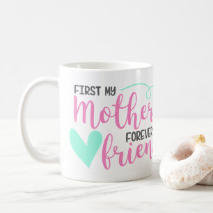 First Mother, Forever Friend Coffee Mug