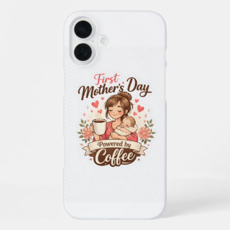 First Mother’s Day Fueled by Coffee – New Mom Gift iPhone 16 Plus Case