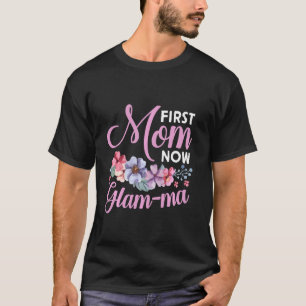 First Mum Now Glamma Grandma Blessings Promoted Mo T-Shirt