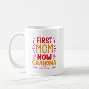 First Mum Now Grandma, Grandma Mothers Day Gifts Coffee Mug