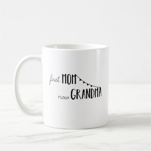 First Mum Now Grandma - Mother Grandmother Family Coffee Mug