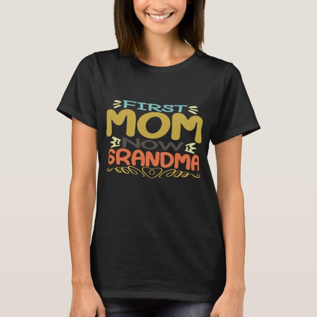 First Mum Now Grandma T-Shirt (Front)