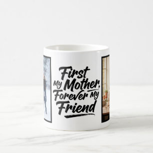 First My Mother Forever Friend Script 2 Photo Coffee Mug
