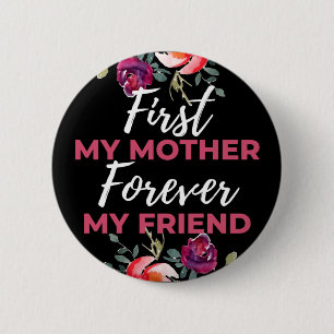 First My Mother Forever My Friend 6 Cm Round Badge