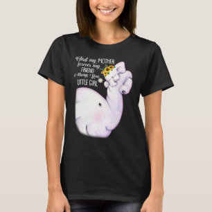 First My Mother Forever My Friend Always Your Litt T-Shirt