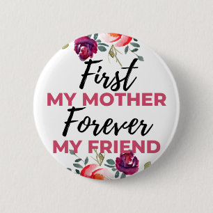 First My Mother Forever My Friend black 6 Cm Round Badge