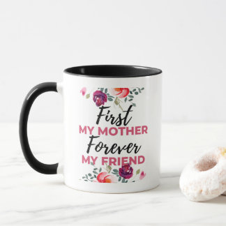 First My Mother Forever My Friend black Mug