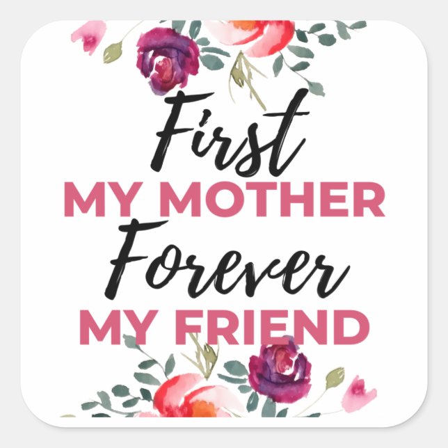 First My Mother Forever My Friend black Square Sticker (Front)