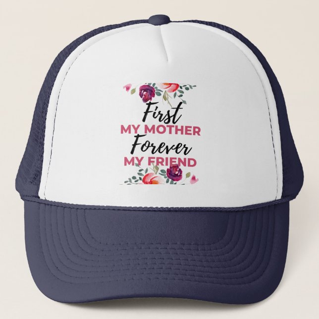 First My Mother Forever My Friend black Trucker Hat (Front)