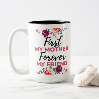First My Mother Forever My Friend black Two-Tone Coffee Mug