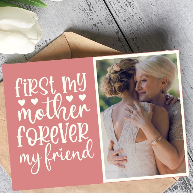 First My Mother Forever My Friend Custom Photo Card (First My Mother Forever My Friend Custom Photo Card)