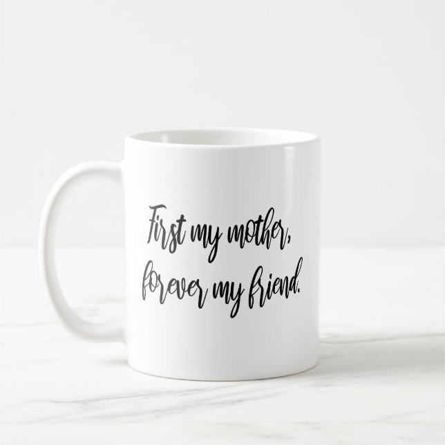 First my mother, forever my friend Modern Mum  Coffee Mug (Left)