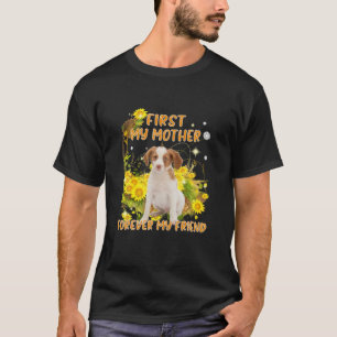 First My Mother Forever My Friend Mother's Day Dog T-Shirt