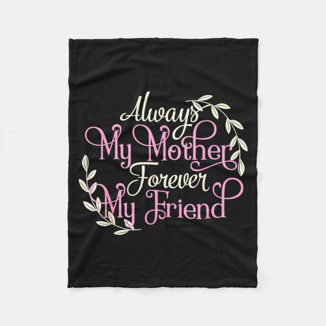 First My Mother Forever My Friend Mother's Day Mom Fleece Blanket (Front)
