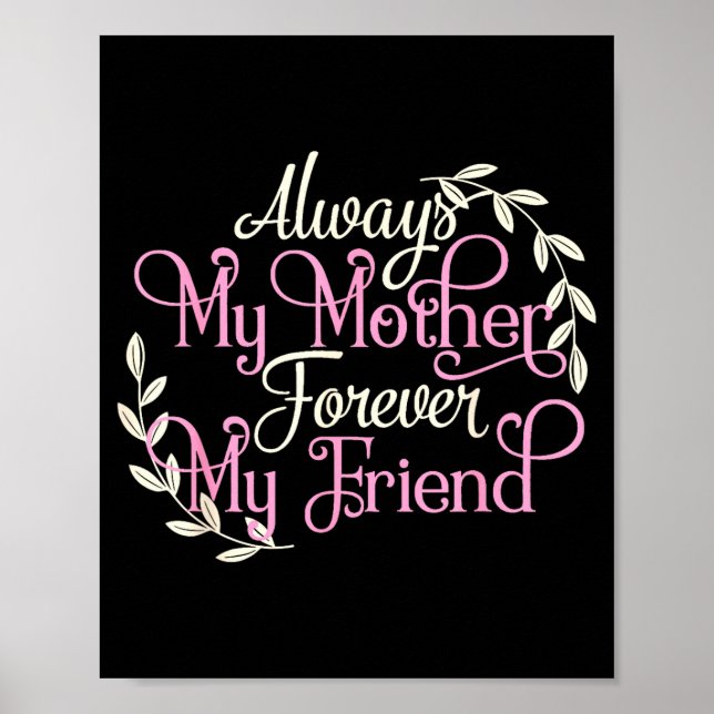 First My Mother Forever My Friend Mother's Day Mom Poster (Front)