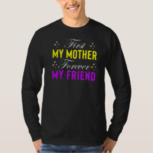 First My Mother Forever My Friend Mother's Day Mum T-Shirt