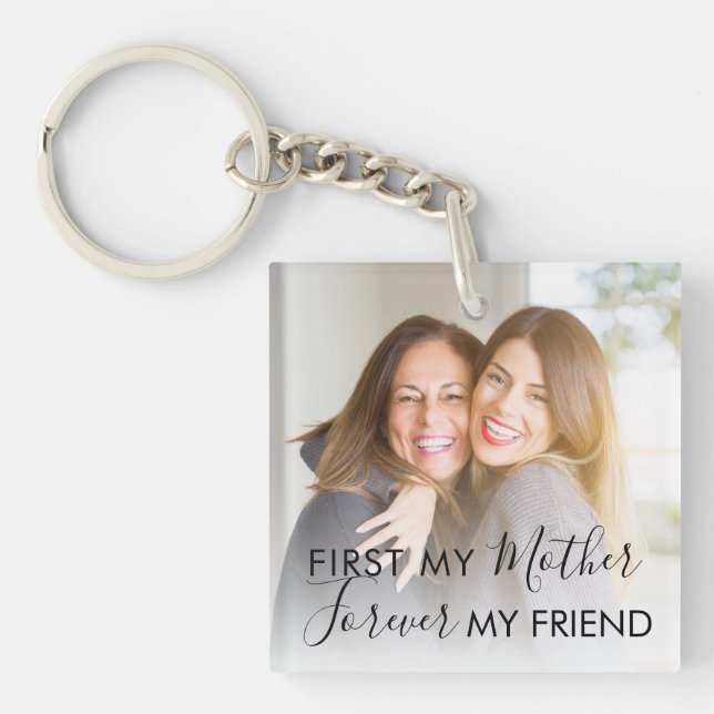 First My Mother Forever My Friend Photo Key Ring (Front)