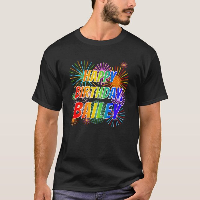 First Name "BAILEY", Fun "HAPPY BIRTHDAY" T-Shirt (Front)