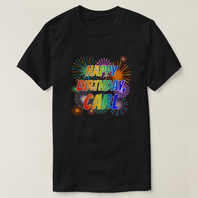 First Name "CARL", Fun "HAPPY BIRTHDAY" T-Shirt (Design Front)