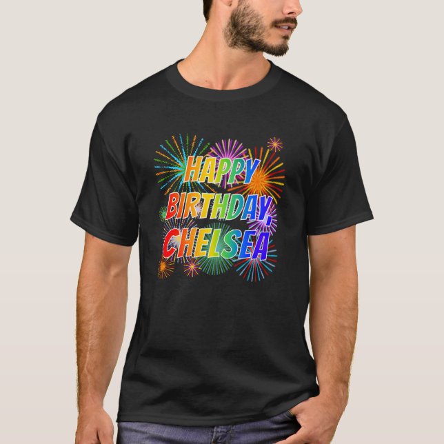 First Name "CHELSEA", Fun "HAPPY BIRTHDAY" T-Shirt (Front)
