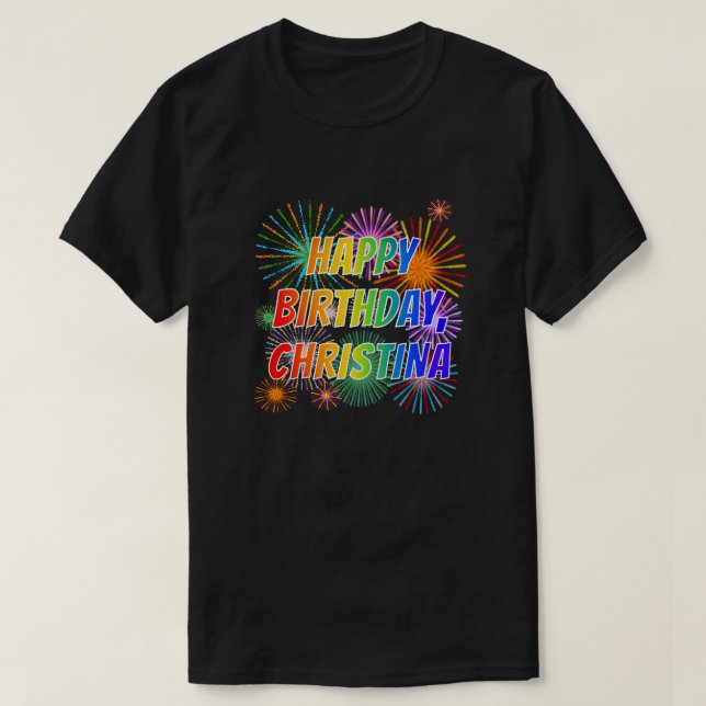 First Name "CHRISTINA", Fun "HAPPY BIRTHDAY" T-Shirt (Design Front)