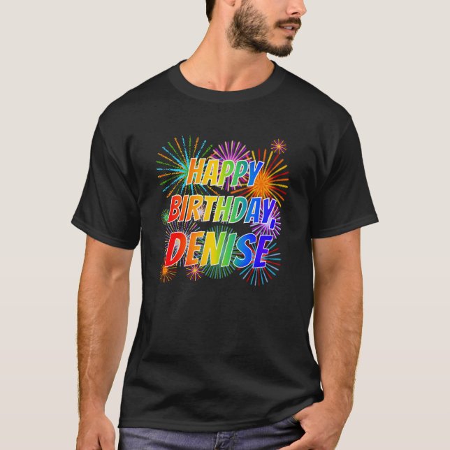First Name "DENISE", Fun "HAPPY BIRTHDAY" T-Shirt (Front)