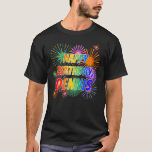 First Name "DENNIS", Fun "HAPPY BIRTHDAY" T-Shirt