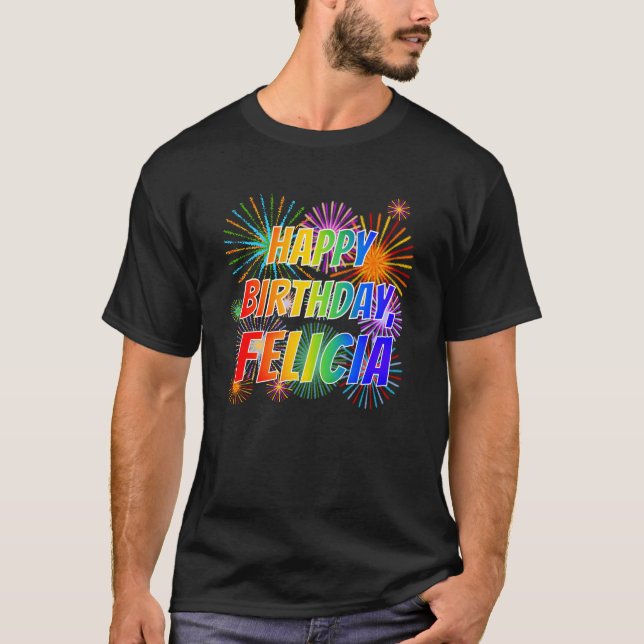 First Name "FELICIA", Fun "HAPPY BIRTHDAY" T-Shirt (Front)