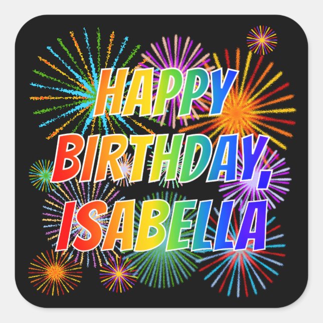 First Name "ISABELLA", Fun "HAPPY BIRTHDAY" Square Sticker (Front)