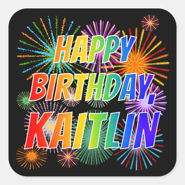 First Name "KAITLIN", Fun "HAPPY BIRTHDAY" Square Sticker (Front)