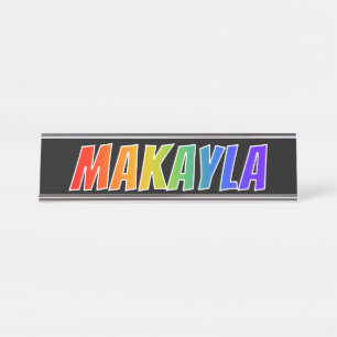 First Name "MAKAYLA": Fun Rainbow Colouring Desk Name Plate