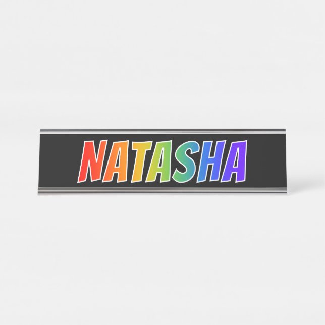 First Name "NATASHA": Fun Rainbow Colouring Desk Name Plate (Front)