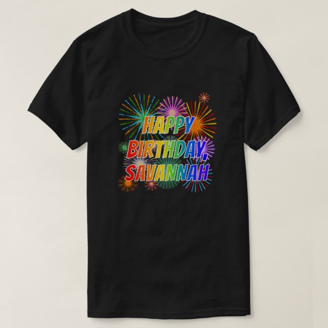 First Name "SAVANNAH", Fun "HAPPY BIRTHDAY" T-Shirt (Design Front)
