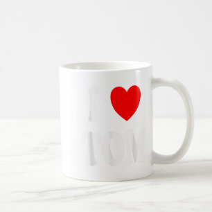 First Name Tom I Love Tom  Coffee Mug