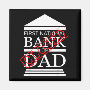 First national bank of dad closed funny father magnet