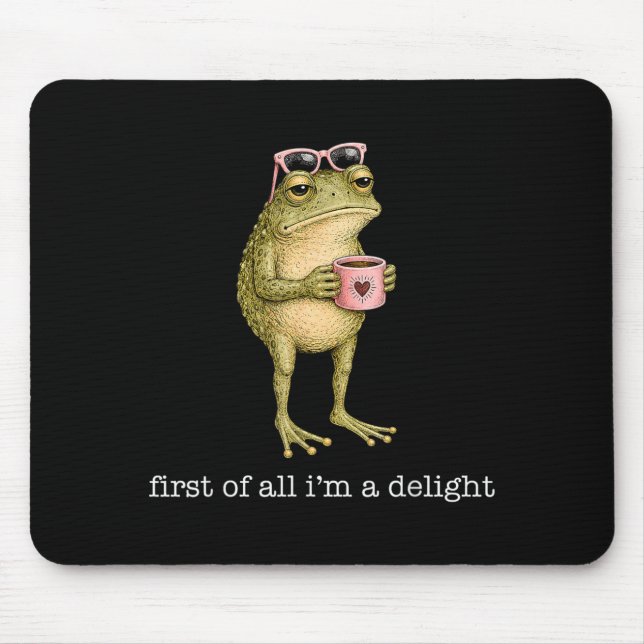 First Of A Delight Funny Frog Sarcastic Men Women Mouse Pad (Front)