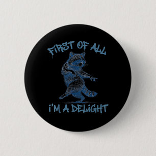 First Of A Delight Funny Racoon Sarcastic Men 6 Cm Round Badge