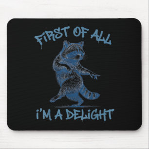 First Of A Delight Funny Racoon Sarcastic Men Mouse Pad