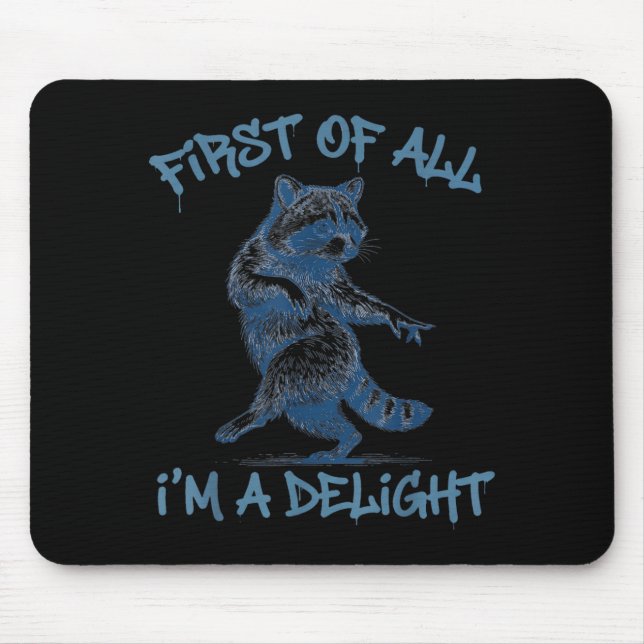 First Of A Delight Funny Racoon Sarcastic Men Mouse Pad (Front)