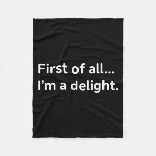 First Of A Delight Funny Sarcastic Humour Quote Fleece Blanket