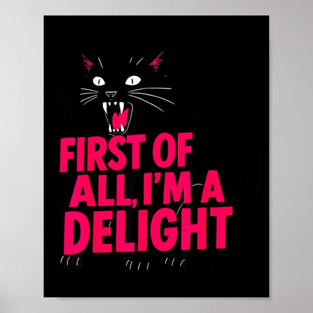 First Of All Angry Black Cat I'm A Delight Funny C Poster (Front)