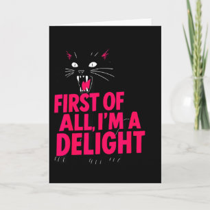 First Of All Angry Black Cat Im A Delight Funny Ca Card