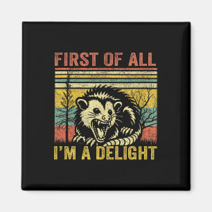 First Of All I39m A Delight Magnet