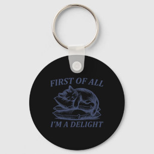 First Of All I39m A Delight Sarcastic Angry Cat Lo Key Ring