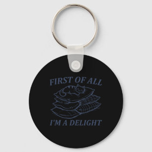 First Of All I39m A Delight Sarcastic Angry Cat Lo Key Ring
