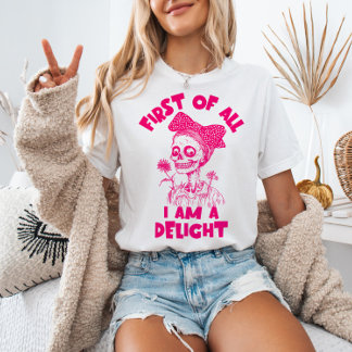 First of All I Am a Delight Pink Skeleton Funny T-Shirt