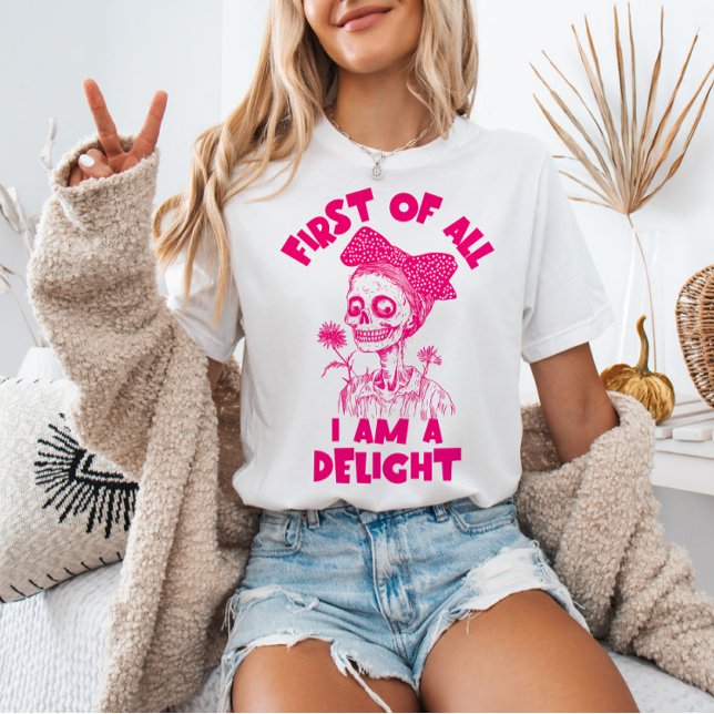 First of All I Am a Delight Pink Skeleton Funny T-Shirt (Creator Uploaded)