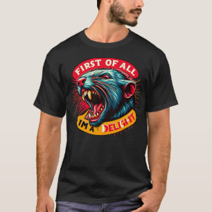 First Of All Im A Delight 2 T-Shirt